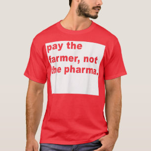 Camiseta Pague Ao Agricultor Não A Engraçada Farma