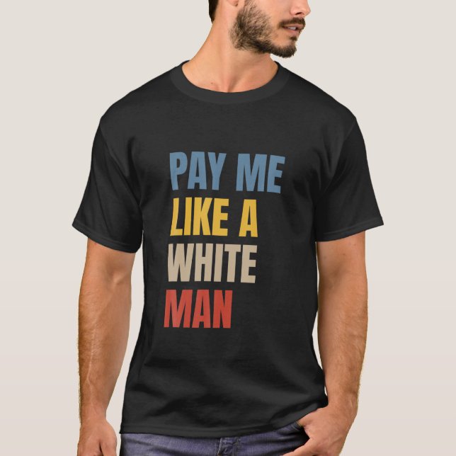 Camiseta Pague-Me Como Um Homem Branco (Frente)