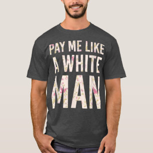 Camiseta Pague-Me Como Um Homem Branco Feminismo Política E