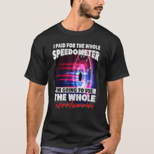 Camiseta Paguei Pelo Velocímetro Inteiro Vou Usar T