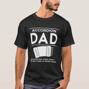 Camiseta Pai Acordeão Porque Piadas Pais Não São O Único Ki
