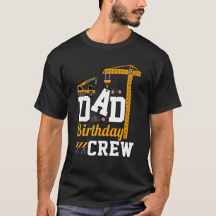Camiseta Pai Aniversário da Tripulação de Construção Festa 
