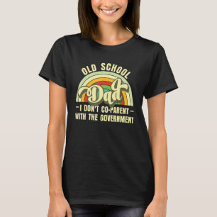 Camiseta Pai antigo da escola Eu não co-pai com o governo