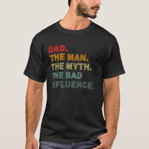 Camiseta Pai Antigo O Homem O Mito A Má Influência Diz