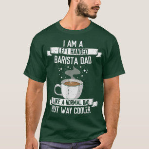 Camiseta Pai Barista De Mente Esquerda, Café Maker Job Lov