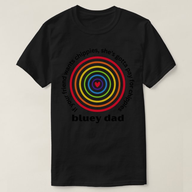 Camiseta Pai Bluey Se o seu amigo quer batatas fritas ela t (Frente do Design)
