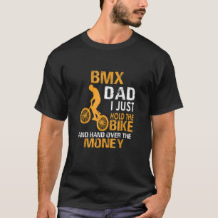 Camiseta Pai Bmx, Eu Só Prendo A Bicicleta E Pago O Dinheir