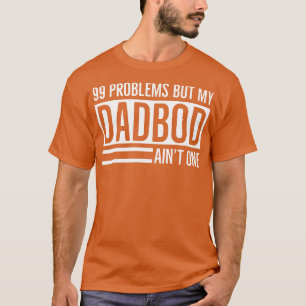 Camiseta PAI BOD Eu Tenho 99 Problemas Mas Meu Pai Deu Um Ú
