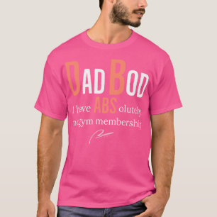 Camiseta Pai Bod Eu Tenho Abs, De Forma Geral, Nenhuma Asso