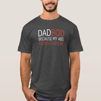 CAMISETA PAI BOD / PORQUE O MEU ABS PRECISAVA DE UM QUEBRA