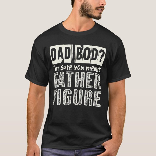 Camiseta Pai Bod, tenho certeza que você quer dizer "Pai" (Frente)