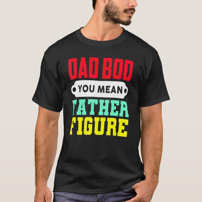 Camiseta Pai Bod Você Quer Dizer Pai Figura (Frente)