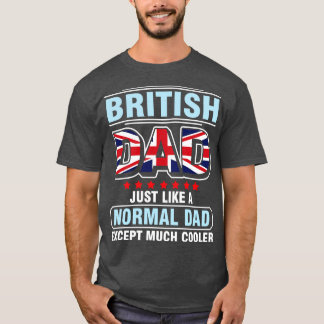 Camiseta Pai Britânico Tal Como Um Pai Normal, Exceto Muito
