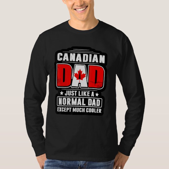 Camiseta Pai Canadense Assim Como Um Pai Normal Exceto Muit (Frente)