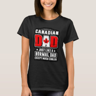 Camiseta Pai Canadense Igual a Um Pai Normal Exceto Muito L