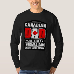 Camiseta Pai Canadense Igual a Um Pai Normal Exceto Muito L
