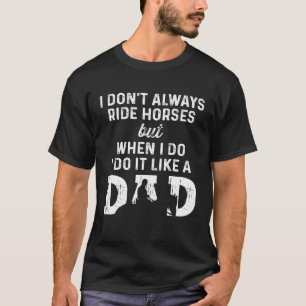 Camiseta Pai Cavalgando Equitação Eu Nem Sempre Cavalgo Cav