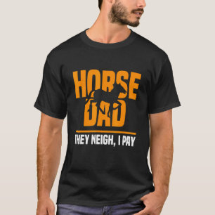 Camiseta Pai Cavalo Eles Relincham Eu Pago Pai Cavalo Dia