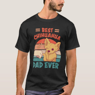 Camiseta Pai Chihuahua Ever Chihuahua Holanda de Cachorro