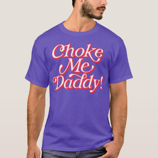 Camiseta Pai Choke Me