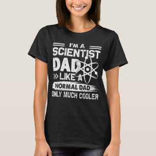 Camiseta Pai Cientista Como Um Pai Normal Só Que Muito Mais