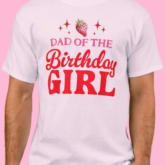 Camiseta Pai da garota de aniversário rosa morango e vermel (Dad of The Birthday Girl Strawberry Pink and Red T-Shirt)