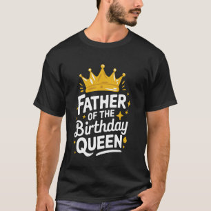 Camiseta Pai da Mãe da Rainha de Aniversário