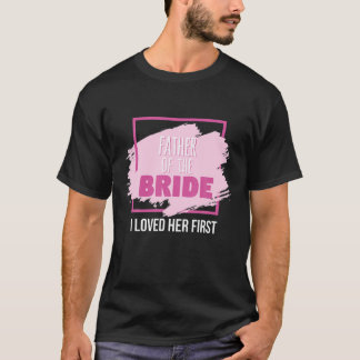Camiseta Pai Da Noiva Eu A Amava Primeiro