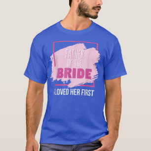 Camiseta Pai da Noiva Eu a Amo Primeiro