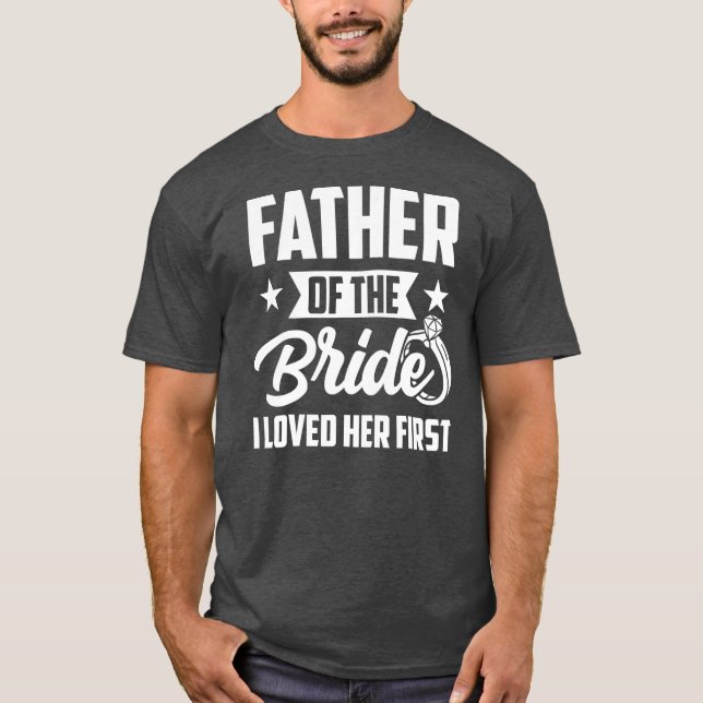 Camiseta Pai da Noiva, Eu Amava Seu Primeiro Casamento (Frente)
