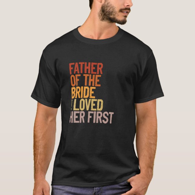 Camiseta Pai Da Noiva Eu Amava Seu Primeiro Pai Engraçado (Frente)