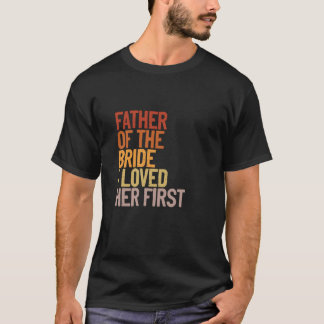 Camiseta Pai Da Noiva Eu Amava Seu Primeiro Pai Engraçado