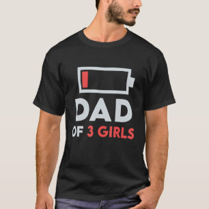 Camiseta Pai de 3 três meninas com bateria fraca para o pai