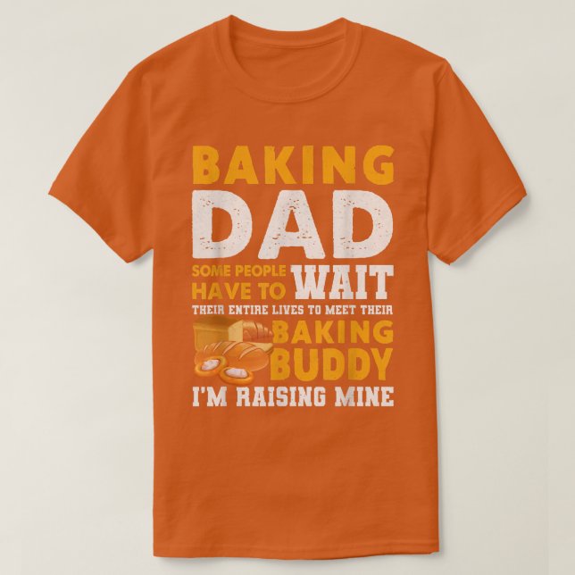 Camiseta Pai De Baking Algumas Pessoas Têm Que Esperar Por  (Frente do Design)