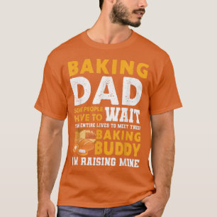 Camiseta Pai De Baking Algumas Pessoas Têm Que Esperar Por 