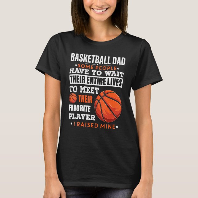 Camiseta Pai De Basquete Para Mulheres Algumas Pessoas Têm  (Frente)