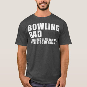 Camiseta Pai De Boliche Como Um Pai Regular Mas Maior Bal