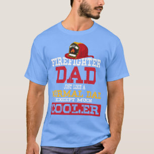 Camiseta Pai de bombeiro Tal como um Pai normal, exceto mui