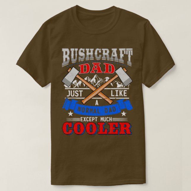 Camiseta Pai De Bushcraft Tal Como Um Pai Normal, Exceto Mu (Frente do Design)