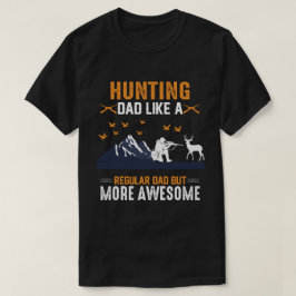 Camiseta Pai de caça como um Pai normal, mas mais incrível