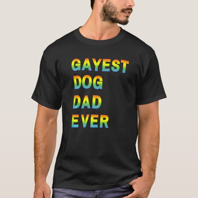Camiseta Pai De Cachorro Mais Gayest Alguma Vez Para A Para (Frente)