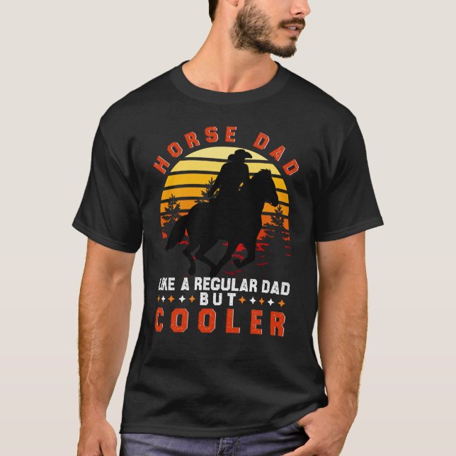 Camiseta Pai De Cavalo Como Um Pai Regular, Mas Mais Frio (Frente)