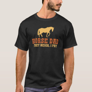 Camiseta Pai de cavalo eles relincham eu pago Pai de equita
