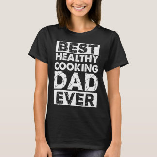 Camiseta Pai de Cozinhar saudável O Pai mais saudável do mu