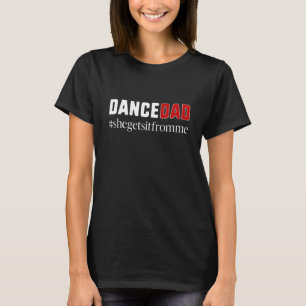 Camiseta Pai De Dança Ela Recebe De Mim Pai De Dança