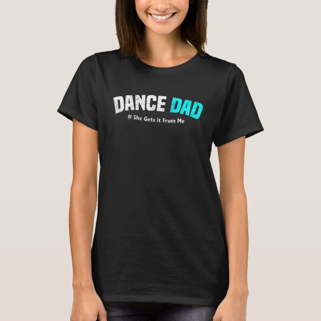 Camiseta Pai de dança Ela tira de mim. (Frente)