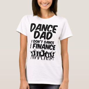 Camiseta Pai de dança Eu não danço Eu financio citações de