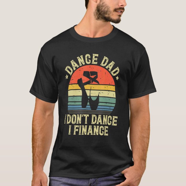 Camiseta Pai de dança Eu não danço Eu financio Pai de dança (Frente)