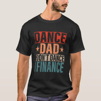 Camiseta Pai De Dança Eu Não Danço Eu Financio Pai De Dança