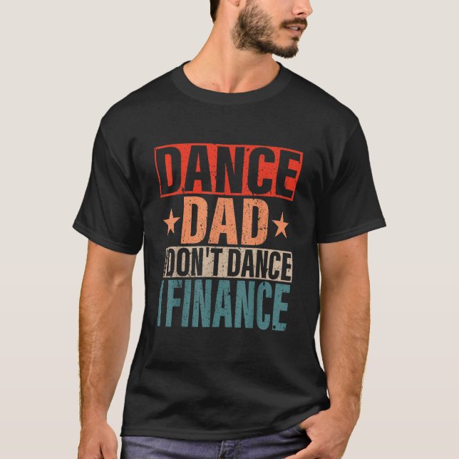 Camiseta Pai De Dança Eu Não Danço Eu Financio Pai De Dança (Frente)